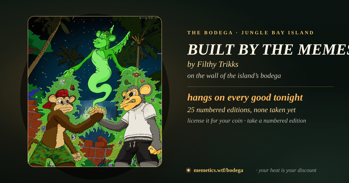 BUILT BY THE MEMES by Filthy Trikks · on the wall of the island’s bodega